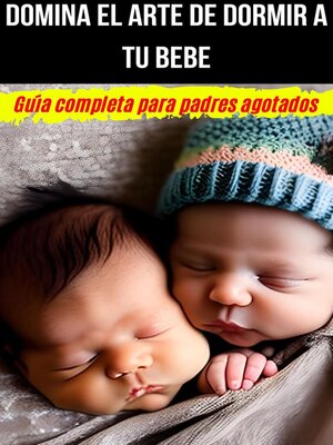 cover image of Domina El Arte de Dormir a tu Bebe